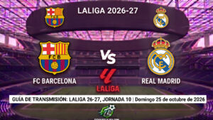 Barcelona vs Real Madrid: horarios y guía de TV del partido de LaLiga 26-27