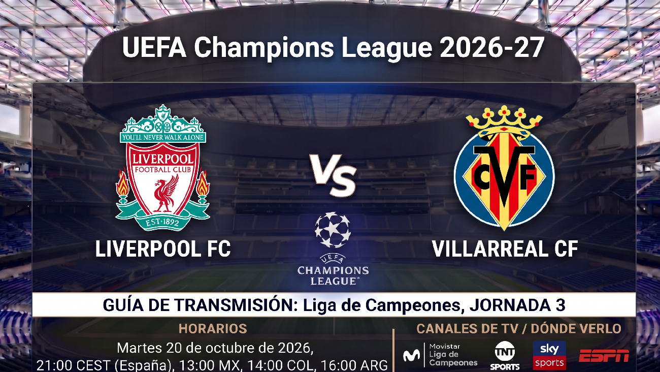 Liverpool vs Villarreal: horarios y guía de TV del partido de Champions 26-27